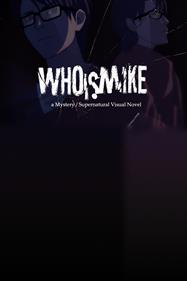 Who Is Mike: A Mystery Supernatural Visual Novel