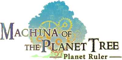Machina of the Planet Tree ~Planet Ruler~ - Clear Logo Image
