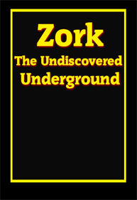 Zork: The Undiscovered Underground - Fanart - Box - Front Image