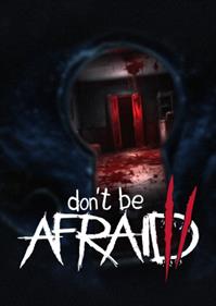 Don't Be Afraid II