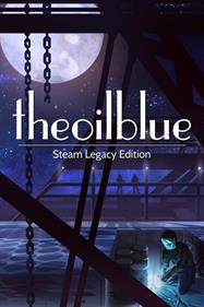 The Oil Blue: Steam Legacy Edition - Box - Front Image