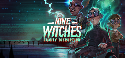 Nine Witches: Family Disruption - Banner Image