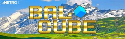 Bal Cube - Arcade - Marquee Image