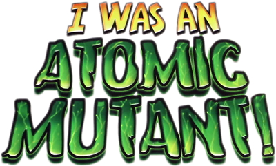 I Was an Atomic Mutant! - Clear Logo Image