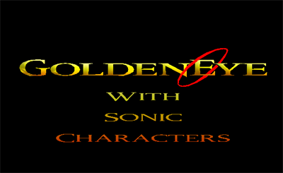 GoldenEye with Sonic Characters - Screenshot - Game Title Image