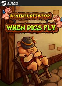 Adventurezator: When Pigs Fly - Fanart - Box - Front Image