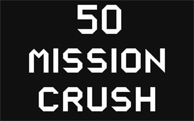 50 Mission Crush - Screenshot - Game Title Image