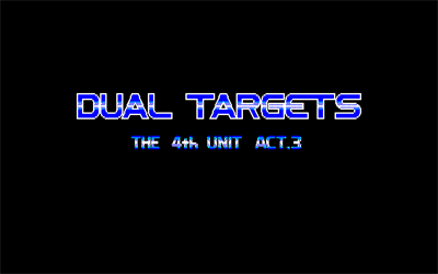 The 4th Unit Act 3: Dual Targets - Screenshot - Game Title