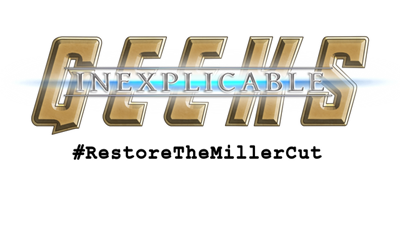 Inexplicable Geeks #RestoreTheMillerCut - Clear Logo Image