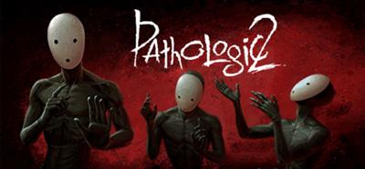 Pathologic 2 - Banner Image