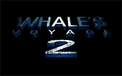 Whale's Voyage II: Die Übermacht - Screenshot - Game Title Image