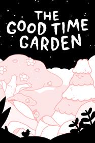 The Good Time Garden