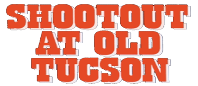 Shootout at Old Tucson - Clear Logo Image