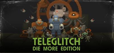 Teleglitch: Die More Edition - Banner Image