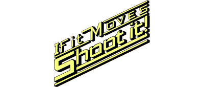 If It Moves, Shoot It! - Clear Logo Image