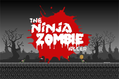 The Ninja Zombie Killer - Screenshot - Game Title Image