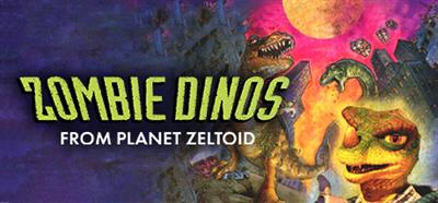 Zombie Dinos from Planet Zeltoid - Banner Image