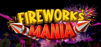 Fireworks Mania: An Explosive Simulator - Banner Image