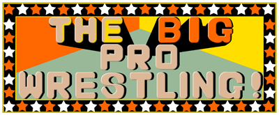 The Big Pro Wrestling! - Clear Logo Image