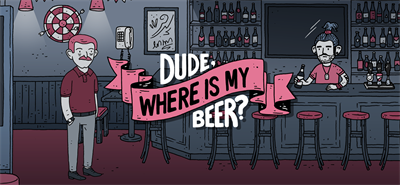 Dude, Where Is My Beer? - Banner Image