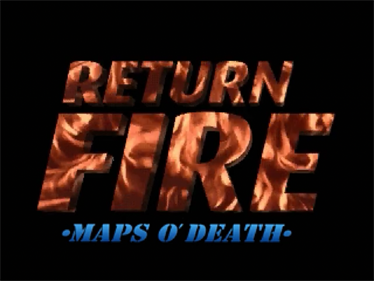 Return Fire: Maps o' Death - Screenshot - Game Title Image