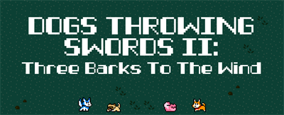 Dogs Throwing Swords II: Three Barks to the Wind