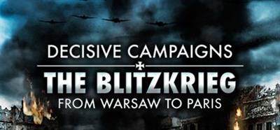 Decisive Campaigns: The Blitzkrieg from Warsaw to Paris - Banner Image