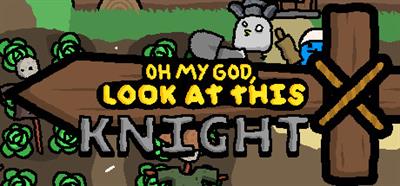 Oh My God, Look At This Knight - Banner Image