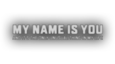 My Name is You and it's the only unusual thing in my life - Clear Logo Image