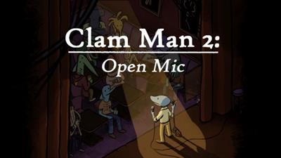 Clam Man 2: Open Mic - Banner Image