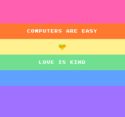 Computers Are Easy, Love is Kind