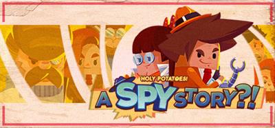 Holy Potatoes! A Spy Story?! - Banner Image