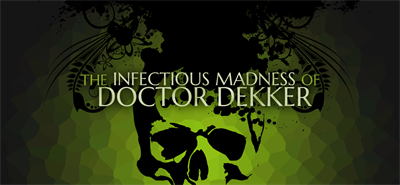 The Infectious Madness of Doctor Dekker - Banner Image