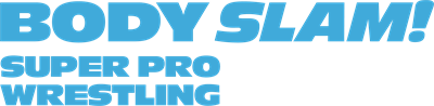 Body Slam! Super Pro Wrestling - Clear Logo Image