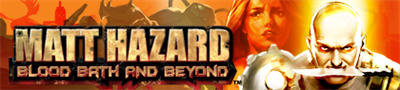 Matt Hazard: Blood Bath and Beyond - Banner Image
