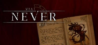 What Never Was - Banner