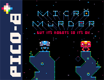 Micro Murder: But It's Robots So It's OK