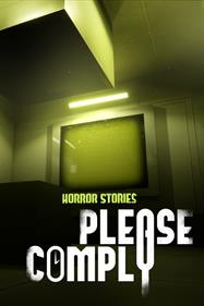 Horror Stories: PLEASE COMPLY