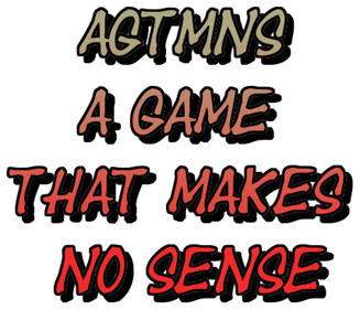 AGTMNS: A Game That Makes No Sense - Clear Logo Image