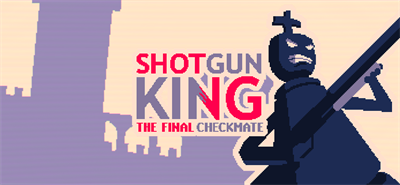 Shotgun King: The Final Checkmate - Banner Image