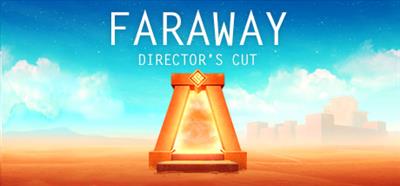 Faraway: Director's Cut - Banner Image