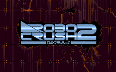 Robo Crush 2 - Screenshot - Game Title Image