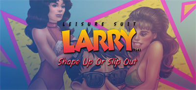 Leisure Suit Larry 6 (VGA) - Shape Up Or Slip Out - Banner Image