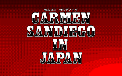 Carmen Sandiego in Japan - Screenshot - Game Title Image