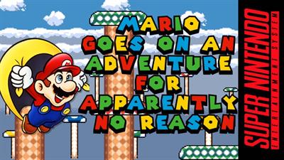 Mario goes on an adventure for apparently no reason