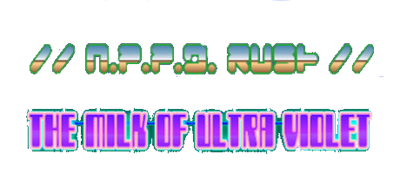 //N.P.P.D. RUSH//: The Milk of Ultraviolet - Clear Logo Image