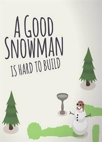 A Good Snowman Is Hard to Build