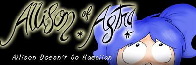 Allison of Astra: Allison Doesn't Go Hawaiian - Banner Image