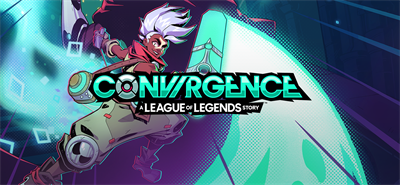 CONVERGENCE: A League of Legends Story - Banner Image