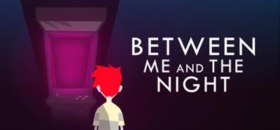 Between Me and the Night - Banner Image